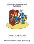 TOPINA FORMAGGINA - ALBUM FOTOGRAFICO DI FAMIGLIA