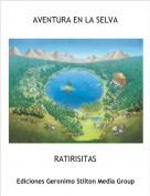 RATIRISITAS - AVENTURA EN LA SELVA
