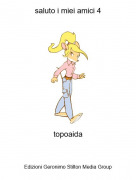 topoaida - saluto i miei amici 4