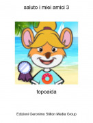 topoaida - saluto i miei amici 3