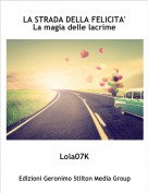 Lola07K - LA STRADA DELLA FELICITA'La magia delle lacrime