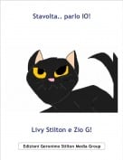Livy Stilton e Zio G! - Stavolta.. parlo IO!