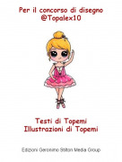 Testi di TopemiIllustrazioni di Topemi - Per il concorso di disegno@Topalex10