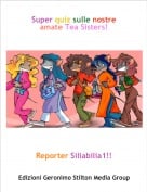 Reporter Siliabilia1!! - Super quiz sulle nostre amate Tea Sisters!