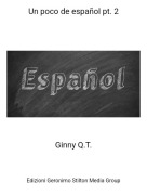 Ginny Q.T. - Un poco de espa&ntilde;ol pt. 2
