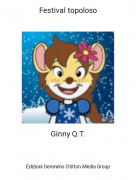 Ginny Q.T. - Festival topoloso
