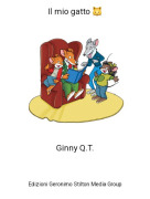 Ginny Q.T. - Il mio gatto 🐱