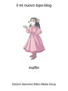 maffin - il mi nuovo topo-blog