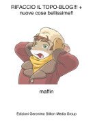 maffin - RIFACCIO IL TOPO-BLOG!!! + nuove cose bellissime!!