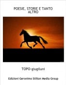 TOPO-giugiluni - POESIE, STORIE E TANTO ALTRO