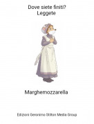 Marghemozzarella - Dove siete finiti?Leggete