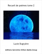 Lucie Dugry&egrave;re - Recueil de po&egrave;mes tome 2