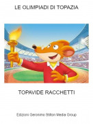 TOPAVIDE RACCHETTI - LE OLIMPIADI DI TOPAZIA