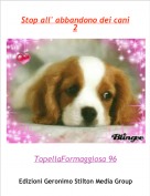 TopellaFormaggiosa 96 - Stop all' abbandono dei cani 2