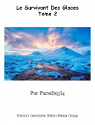 Par Paradis3I4 - Le Survivant Des GlacesTome 2