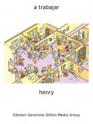 henry - a trabajar