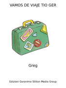 Greg - VAMOS DE VIAJE TIO GER