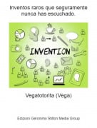 Vegatotorita (Vega) - Inventos raros que seguramente nunca has escuchado.