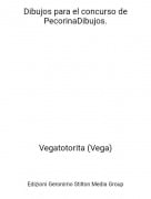 Vegatotorita (Vega) - Dibujos para el concurso de PecorinaDibujos.