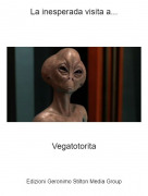 Vegatotorita - La inesperada visita a...