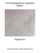 Topino Oro - Come disegnare un cagnolino seduto