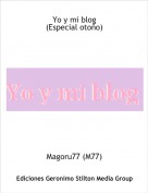 Magoru77 (M77) - Yo y mi blog(Especial oto&ntilde;o)