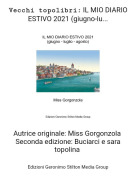 Autrice originale: Miss Gorgonzola Seconda edizione: Buciarci e sara topolina - Vecchi topolibri: IL MIO DIARIO ESTIVO 2021 (giugno-lu...