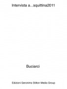 Buciarci - Intervista a...squittina2011