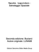 Seconda edizione: Buciarci Autore originale: LUNA68 - Vecchi topolibri:Salvataggio Spaziale