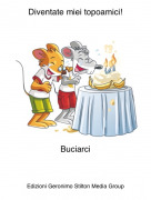 Buciarci - Diventate miei topoamici!