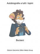 Buciarci - Autobiografie a tutti i topini