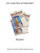 Buciarci - Chi vuole fare un'intervista?