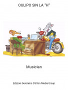 Musician - OULIPO SIN LA "H"