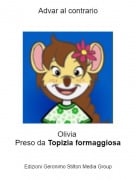 Olivia Preso da Topizia formaggiosa - Advar al contrario