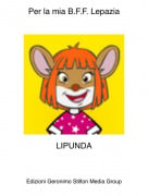 LIPUNDA - Per la mia B.F.F. Lepazia