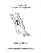 Caty Scrittrice - Lo spirito di Topusso de Topenski