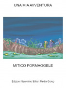 MITICO FORMAGGELE - UNA MIA AVVENTURA