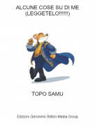 TOPO SAMU - ALCUNE COSE SU DI ME(LEGGETELO!!!!!!)