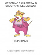 TOPO SAMU - GERONIMO E GLI SMERALD SCOMPARSI (LEGGETELO)