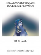 TOPO SAMU - UN AMICO VAMPIRO(NON DOVETE AVERE PAURA)