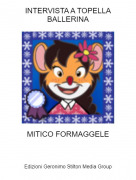 MITICO FORMAGGELE - INTERVISTA A TOPELLA BALLERINA