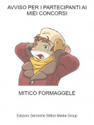 MITICO FORMAGGELE - AVVISO PER I PARTECIPANTI AI MIEI CONCORSI