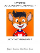 MITICO FORMAGGELE - NOTIZIE DI ADDIOALLEMASCHERINE???