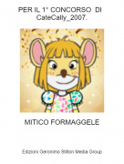 MITICO FORMAGGELE - PER IL 1&deg; CONCORSO DI CateCally_2007.