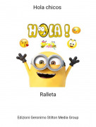 Ralleta - Hola chicos