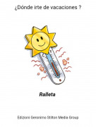 Ralleta - &iquest;D&oacute;nde irte de vacaciones ?