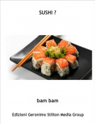 bam bam - SUSHI ?