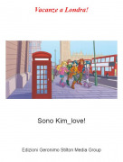 Sono Kim_love! - Vacanze a Londra!