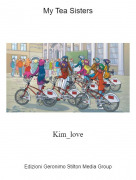 Kim_love - My Tea Sisters
