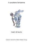 mani di burro - il cavaliere fantasma